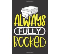 Always Fully Booked: Book List Log Book Journal and Books to Read Tracker Notebook | List Pages to Write In Your Favorite Books that You Love to Read