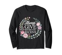 Always Give Before You Receive Selfless Reminder - Long Sleeve T-Shirt