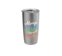Always Give Before You Receive Selfless Reminder |- Stainless Steel Insulated Tumbler