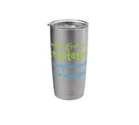 Always Give in to Temptation It May Not Come Your Way Again Stainless Steel Insulated Tumbler