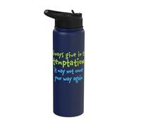 Always Give in to Temptation It May Not Come Your Way Again Stainless Steel Insulated Water Bottle