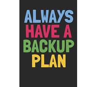Always Have A Backup Plan: Funny software engineer Gift - Small Lined Notebook (6" x 9")