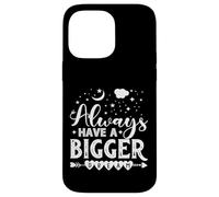 Always Have A Bigger Dream Case for iPhone 14 Pro Max