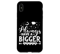 Always Have A Bigger Dream Case for iPhone XS Max