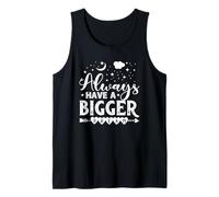 Always Have A Bigger Dream Tank Top