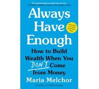 Always Have Enough: The Six Week Guide to Generational Wealth When You Don’t Come from Money