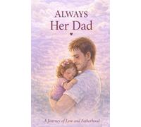 Always Her Dad: A Journey of Love and Fatherhood