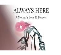 Always Here: A Mother's Love