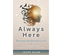 Always Here - Disenfranchised Grief: A Gentle Companion for Grief the World Refuses to See - with AI Support