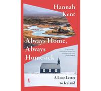 Always Home, Always Homesick: An inspirational memoir of a life-changing year in brutally beautiful Iceland