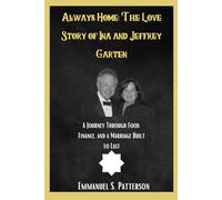 Always Home: The Love Story of Ina and Jeffrey Garten: A Journey Through Food, Finance, and a Marriage Built to Last