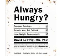 Always Hungry?: Conquer Cravings, Retrain Your Fat Cells & Lose Weight Permanently