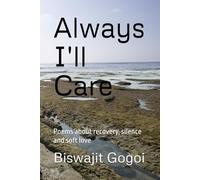 Always I'll Care: Poems about recovery, silence and soft love