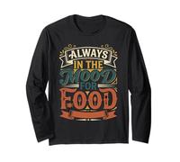 Always in The Mood for Food Hungry Snacks Cravings Long Sleeve T-Shirt
