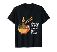 Always in The Mood for Food Hungry Snacks Cravings |- T-Shirt