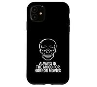 Always in the Mood for Horror Movies Skull Spooky Film Fan Case for iPhone 11