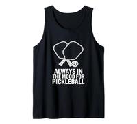 Always in The Mood for Pickleball Enthusiast Crossed Paddles Tank Top