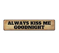 Always Kiss Me Goodnight Metal Sign Gift Decoration For Home Office Hotel And Bar 4x16 Inch