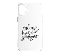 Always Kiss Me Goodnight Romantic Couples Love Case for iPhone 16 Plus