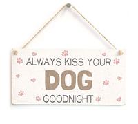 Always Kiss Your Dog Goodnight Hanging Sign