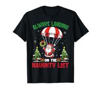 Always Landing On The Naughty List Skydiving Skydiver T-Shirt