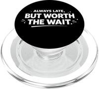 Always Late But Worth The Wait Funny Personal Statement PopSockets PopGrip for MagSafe