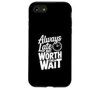 Always Late But Worth The Wait Funny Quote Case for iPhone SE (2020) / 7/8
