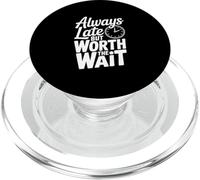 Always Late But Worth The Wait Funny Quote PopSockets PopGrip for MagSafe