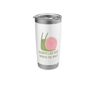Always Late But Worth The Wait Funny Snail Happy Stainless Steel Insulated Tumbler