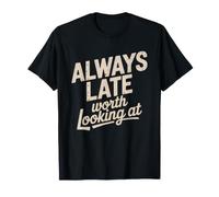 Always Late Peacock Stylish Arrives Later Fashionably Humor T-Shirt