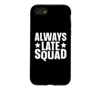 Always Late Squad Case for iPhone SE (2020) / 7/8