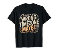 Always Late Wrong Timezone Fashionably Own Schedule Humor T-Shirt