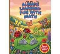 ALWAYS LEARNING: FUN WITH MATH - BUGS!: A colorful, creative and interactive math activity coloring book incorporating simple counting, addition, ... stimulate their growing mind and imagination!