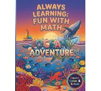 ALWAYS LEARNING: FUN WITH MATH - OCEAN ADVENTURE!: A colorful, creative and interactive math activity coloring book incorporating simple counting and ... stimulate their growing mind and imagination!