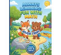 ALWAYS LEARNING: FUN WITH MATH - RIVER TRIP!: A colorful, creative and interactive math activity coloring book to stimulate their growing mind and imagination!