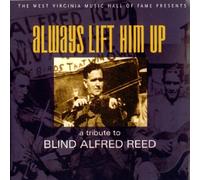 Always Lift Him Up: A Tribute to Blind Alfred Reed (2007-11-13)