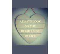 Always Look On Bright Side Of Life: Inspirational Quote Journal (Lined Notebook Composition Book)