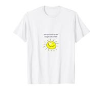 Always look on the bright side of life. T-Shirt