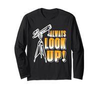 Always Look Up Astronomy Stargazer Motivation Long Sleeve T-Shirt