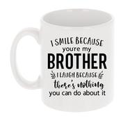 Always Looking Good Coffee Mug Gift for Brother - Printed Ceramic Mug 11oz - Funny I Smile Because You're My Brother I Laugh Because There's Nothing You Can Do About It Keepsake
