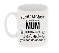 Always Looking Good Coffee Mug Gift for Mum - Printed Ceramic Mug 11oz - Funny I Smile Because You're My Mum I Laugh Because There's Nothing You Can Do About It Keepsake