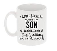 Always Looking Good Coffee Mug Gift for Son - Printed Ceramic Mug 11oz - Funny I Smile Because You're My Son I Laugh Because There's Nothing You Can Do About It Keepsake