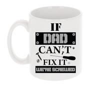 Always Looking Good Funny Coffee Mug Gift for Dad - Printed Ceramic Mug Present - Novelty Father Gift Keepsake - If Dad Can't Fix It We're All Screwed Design - 11oz