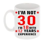 Always Looking Good I'm Not 30 I'm 18 with Experience Funny 30th Birthday Mug Gift for Thirty Year Old 11oz Tea Cup 30th Birthday Gifts for Women or Men Funny Novelty Mug for Best Friend