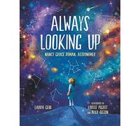 Always Looking Up: Nancy Grace Roman, Astronomer (She Made History)
