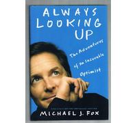 Always Looking Up: The Adventures of an Incurable Optimist
