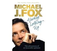 (Always Looking Up: The Adventures of an Incurable Optimist) By Fox, Michael J. (Author) Paperback on 30-Mar-2010