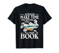 Always Make Time for Getting Lost in A Good Book Reading T-Shirt