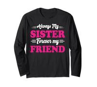 Always My Sister Forever Friend Sisters Friends Bonding Long Sleeve T-Shirt