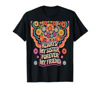 Always My Sister Forever My Friend Colorful T-Shirt